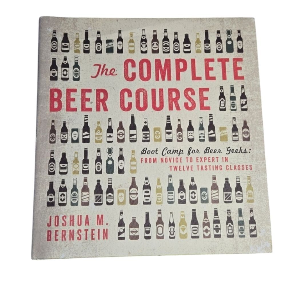 The Complete Beer Course: Boot Camp for Beer Geeks: From Novice to Expert in Twe